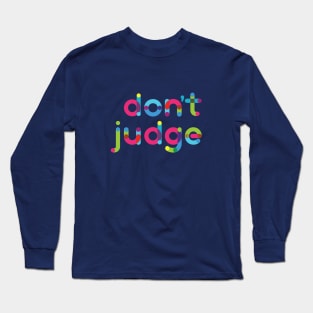 Don't Judge, Please!! Long Sleeve T-Shirt